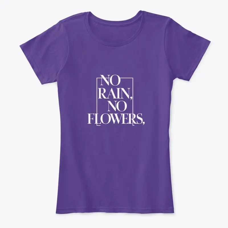 "No Rain, No Flowers"