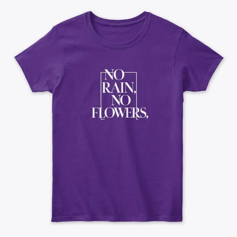 "No Rain, No Flowers"